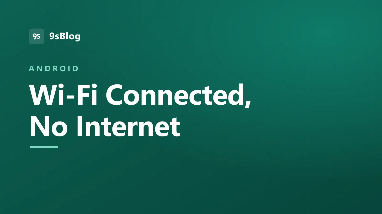 Title card reading Wi-Fi Connected, No Internet on a dark green background