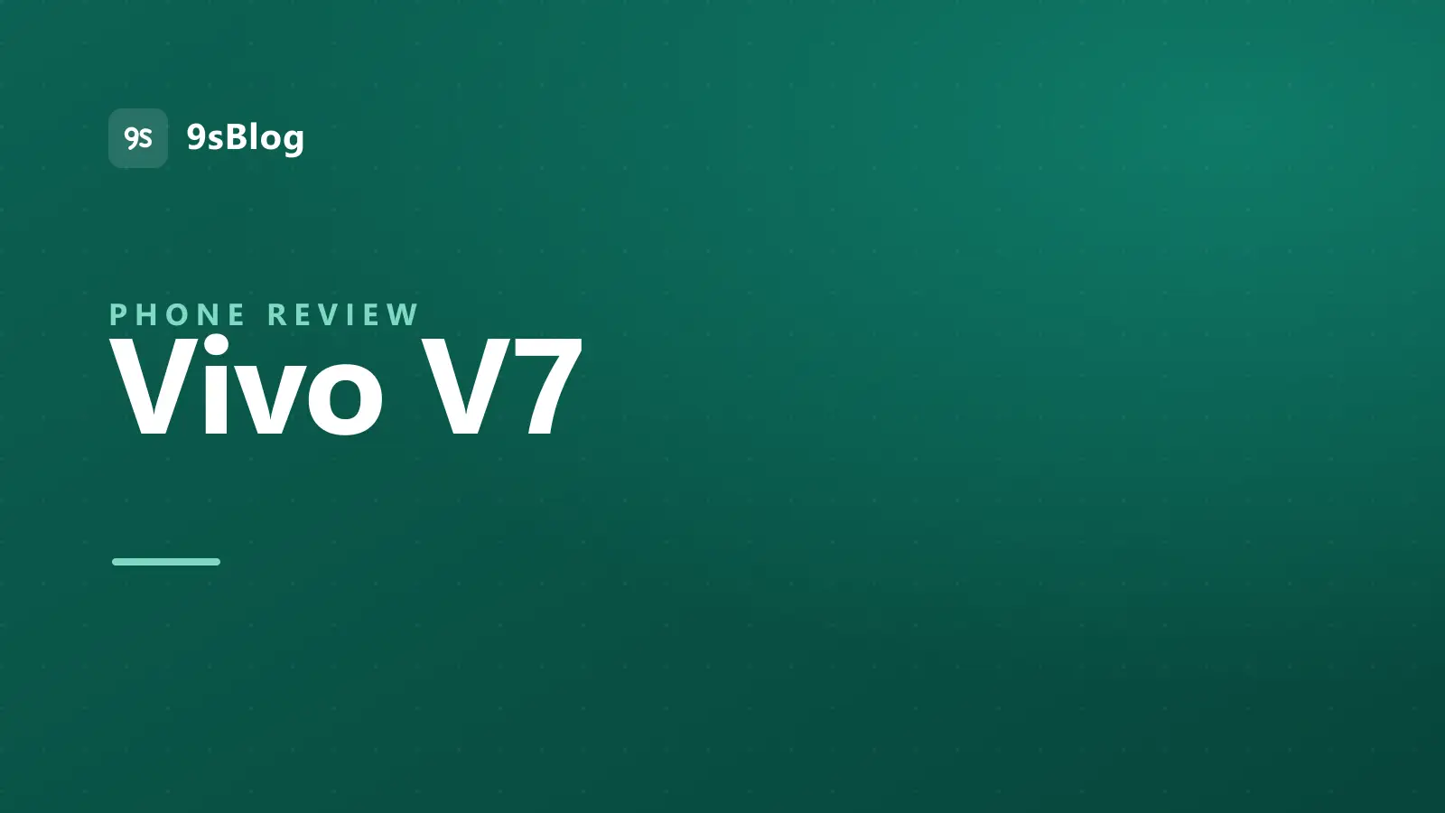 9sBlog title card for the Vivo V7 review