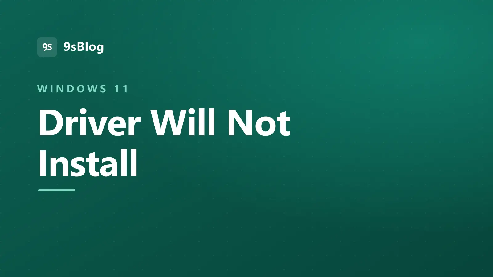 Title card reading Driver Will Not Install on a dark green background